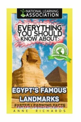 Everything You Should Know About: Egypt's Famous Landmarks Faster Learning Facts