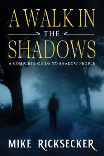 Thumbnail - A Walk In The Shadows: A Complete Guide To Shadow People By