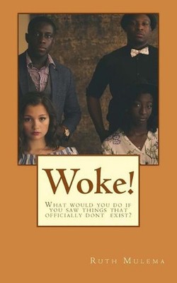 Woke !: What would you do if you saw things that don`t officially exist ? by Rut