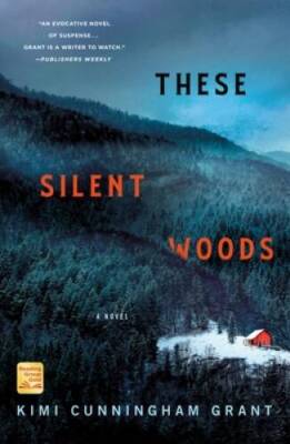 These Silent Woods - Paperback By Grant, Kimi Cunningham - VERY GOOD