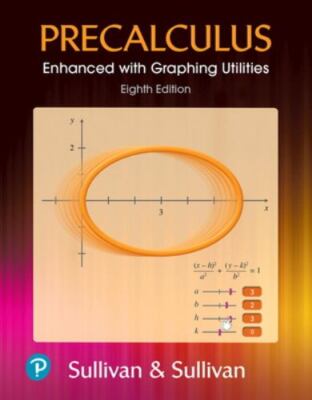 Precalculus Enhanced with Graphing Utilities, NASTA edition (8th Edition), Sulli