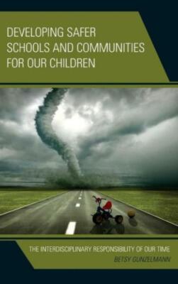 Developing Safer Schools And Communities For Our Children: The Interdiscipl...