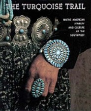 Turquoise Trail: Native American Jewelry and Culture of the Southwest by Foxx
