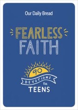 Fearless Faith: 90 Devotions for Teens by Our Daily Bread Ministries: Used
