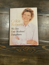 We Are Our Mothers' Daughters by Cokie Roberts SIGNED 1st Edition Hardcover