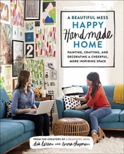A Beautiful Mess Happy Handmade Home: Painting- 9780770434052, paperback, Larson
