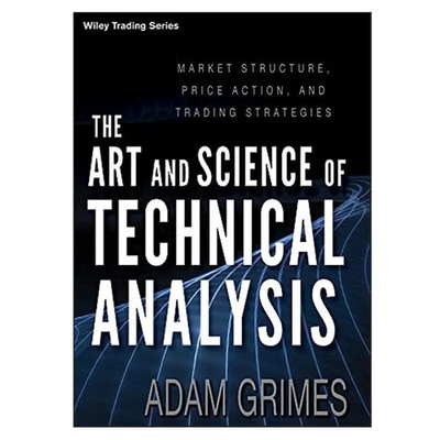 The Art and Science of Technical Analysis by Adam Grimes Paperback Trading Book