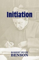 Initiation Robert Hugh Benson Taschenbuch Kartoniert / Broschiert Englisch 2011