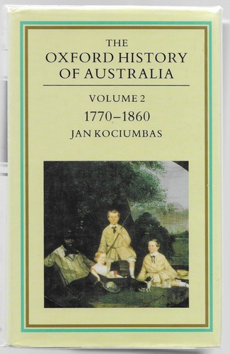 Oxford History of Australia Vol 2: 1770-1860  - hardcover 1992 1st Jan Kociumbas - Picture 1 of 9