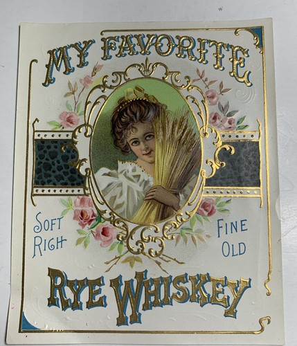 C 1910 Prepro My Favorite Rye Whiskey Label Pretty Lady Embossed