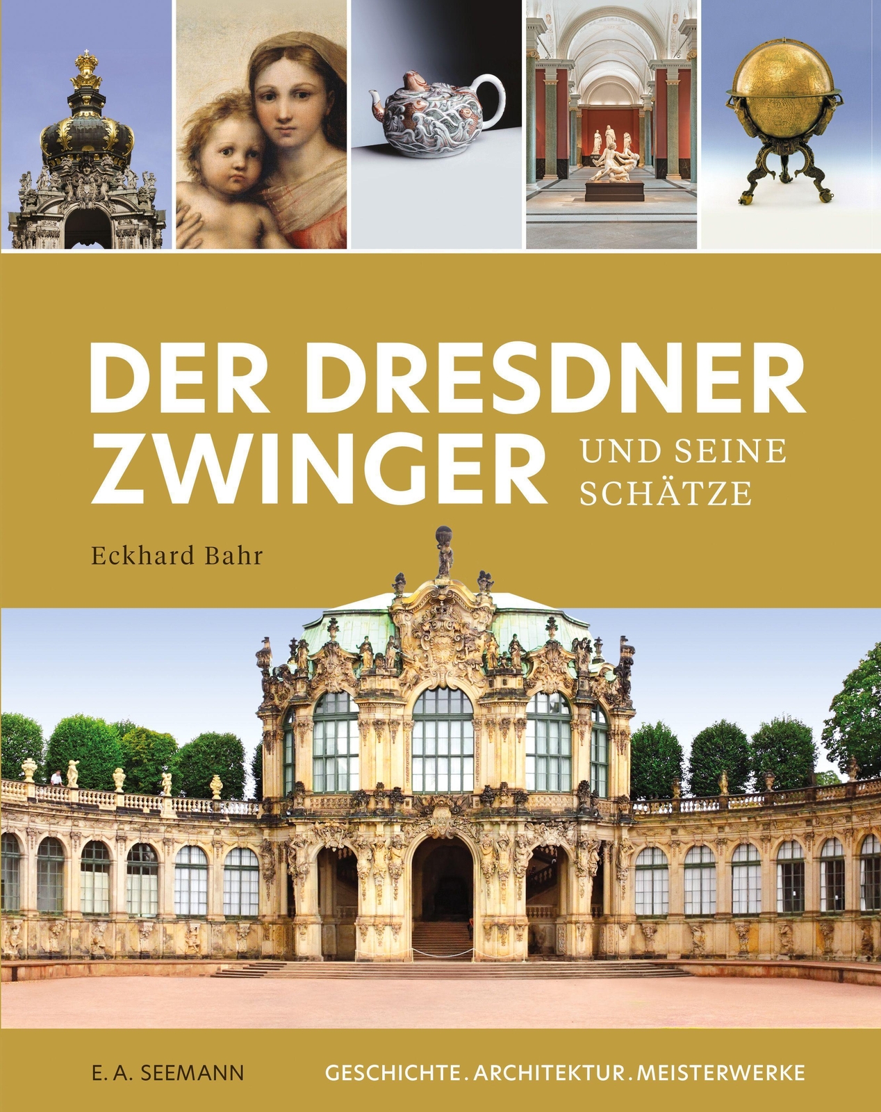Der Dresdner Zwinger Und Seine Schätze Eckhard Bahr
