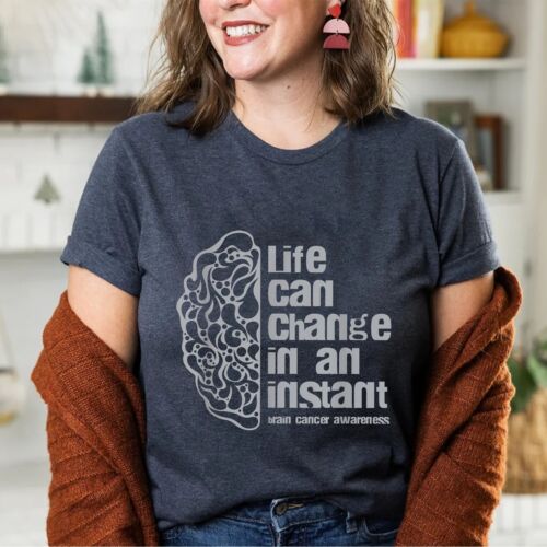 Life Can Change In An Instant Brain Cancer Awareness Patients T-Shirt - Picture 15 of 21
