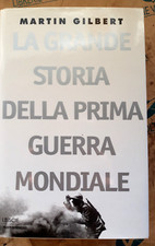 LA GRANDE STORIA DELLA PRIMA GUERRA MONDIALE - MARTIN GILBERT- A. MONDADORI