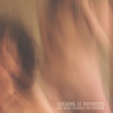 SWEARING AT MOTORISTS - LAST NIGHT BECOMES THIS M NEW VINYL