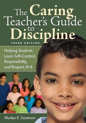 The Caring Teacher s Guide to Discipline: Helping Students Learn