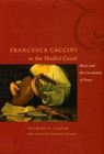 Francesca Caccini at the Medici Court: Music and the Circulation of Power by Suzanne G. Cusick (Paperback, 2016)