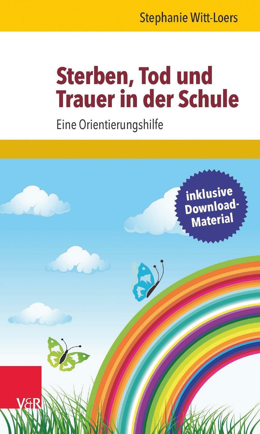 Sterben, Tod Und Trauer In Der Schule | Stephanie Witt-loers |