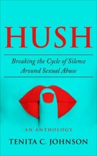 HUSH: Breaking the Cycle of Silence Around Sexual Abuse, Like New Used, Free ...
