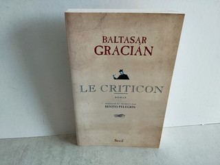BALTASAR GRACIAN / LE CRITICON / ROMAN / SEUIL 2008