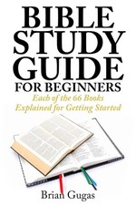 Bible Study Guide for Beginners: Each of the 66 Books Explained for Getting ...