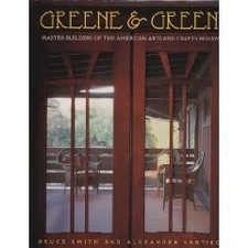 Greene and Greene: Master Builders of the American Arts and Craf