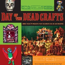 Day of the Dead Crafts : More Than 24 Projects That Celebrate Da