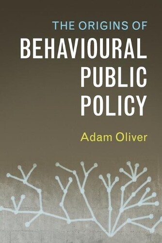 Thumbnail - Adam Oliver The Origins Of Behavioural Public Policy (taschenbuch)