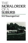 The Moral Order of a Suburb by M. P. Baumgartner (Hardback, 1989)