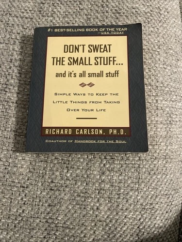 Don't Sweat the Small Stuff ... and It's All Small Stuff : Simple Ways to...