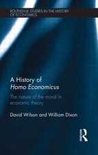 History of Homo Economicus : The Nature of the Moral in Economic Theory, Hard...