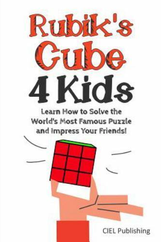 Step By Step Rubiks Children S Rubiks Guide Ser Rubik S Cube Solution Guide For Kids Learn How To Solve The World S Most Famous Puzzle And Impress Your Friends By Ciel Publishing 18 Trade