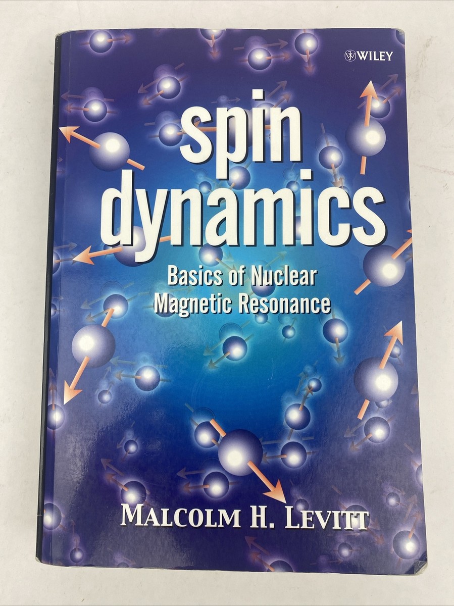 Spin Dynamics: Basics of Nuclear Magnetic Resonance by Spin Dynamics: Basics of Nuclear Magnetic Resonance by