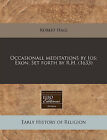 Occasionall Meditations by IOS: Exon. Set Forth by R.H. (1633) by Robert Hall (Paperback / softback, 2010)