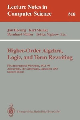 Higher-Order Algebra, Logic, and Term Rewriting Jan Heering