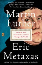 Martin Luther: The Man Who Rediscovered God and Changed the World (Paperback or