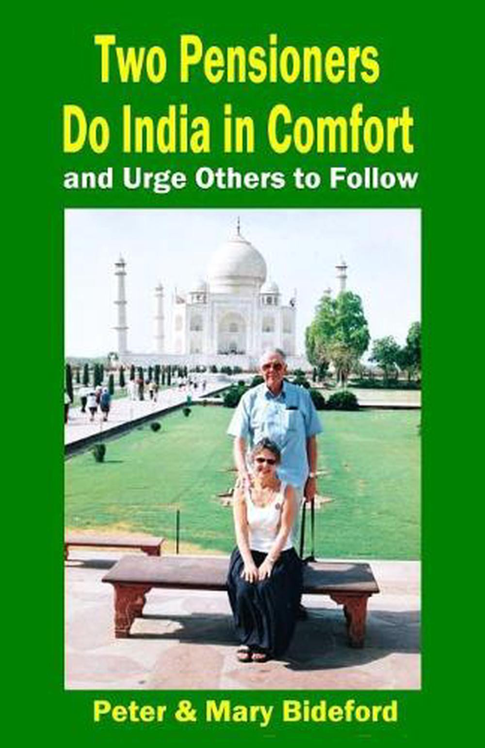 Two Pensioners Do India in Comfort: And Urge Others to Follow by Peter Bideford