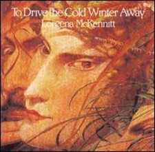 To Drive the Cold Winter Away by Loreena McKennitt: Used