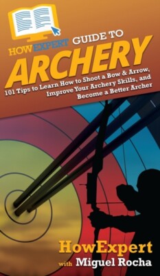 HowExpert - Guide to Archery  101 Tips to Learn How to Shoot a Bow  A - X555z