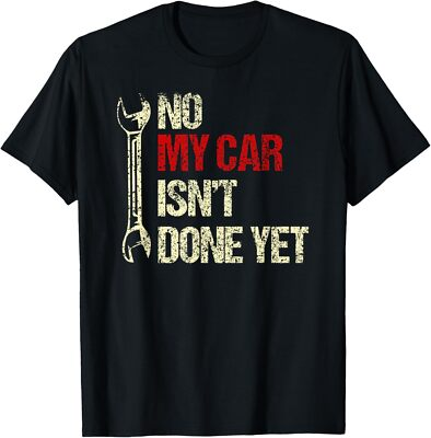 #ad #ad No My Car Isn#x27;t Done Yet Tools Mechanic Garage Hobby T Shirt Hoodie $16.99