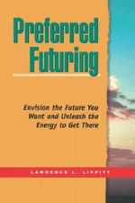 Preferred Futuring - Paperback By Lawrence L. Lippitt - GOOD