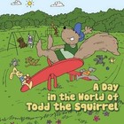 a Day in The World of Todd The Squirrel 9781463444082 by Antonio Williams Book