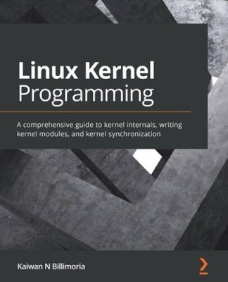 Linux Kernel Programming: A comprehensive guide to kernel internals, - VERY GOOD