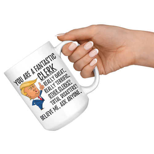 Funny Fantastic Clerk Coffee Mug, Clerk Trump Gifts, Best Clerk Birthday Gift, C - Picture 6 of 9