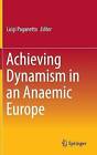 Achieving Dynamism in an Anaemic Europe: How to Achieve Dynamism and Mass Flourishing by Springer International Publishing AG (Hardback, 2015)