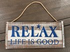 Relax Life is Good Rustic Primitive Farmhouse Inspiration Wood sign Home Décor