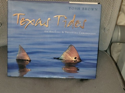 TEXAS TIDES: AN ANGLING & SHOOTING CHRONOLOGY By Tosh Brown - Hardcover - Picture 3 of 5
