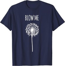 Funny Blow Me Dandelion Flower Puff Quote Gifts Unisex T-Shirt
