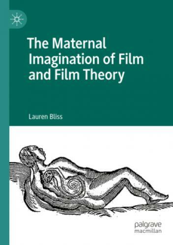 The Maternal Imagination Of Film And Film Theory 6496