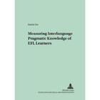Measuring Interlanguage Pragmatic Knowledge of EFL Learners by Jianda Liu (Paperback, 2005)