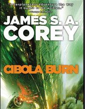 Cibola Burn (The Expanse, 4) Hardcover  2014 by James S. A. Corey